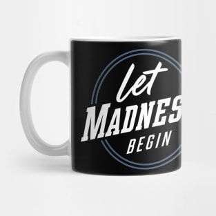 Let Madness Begin Mug